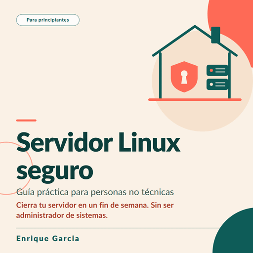 Portada del eBook: Servidor Linux seguro, guía práctica para personas no técnicas